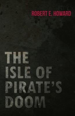 Bild des Verkufers fr The Isle of Pirate's Doom (Paperback or Softback) zum Verkauf von BargainBookStores