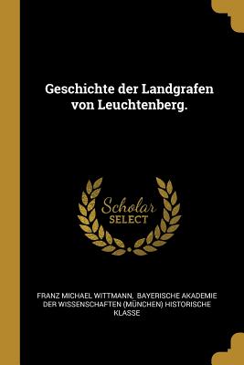 Image du vendeur pour Geschichte der Landgrafen von Leuchtenberg. (Paperback or Softback) mis en vente par BargainBookStores