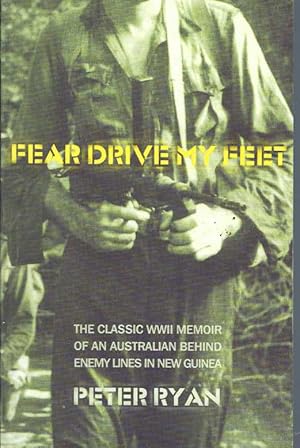 Seller image for Fear Drive My Feet: The Classic Memoir of an Australian Behind the Lines in New Guinea for sale by Elizabeth's Bookshops