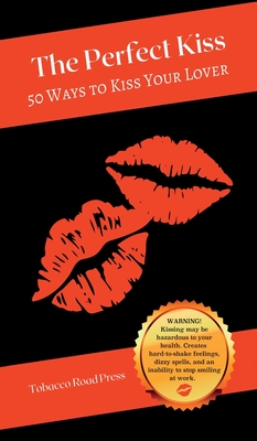 Seller image for The Perfect Kiss: 50 Ways to Kiss Your Lover (Hardback or Cased Book) for sale by BargainBookStores
