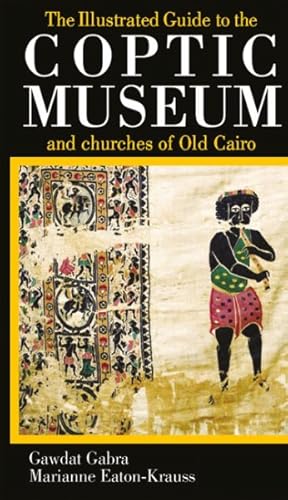 Seller image for Illustrated Guide to the Coptic Museum And Churches of Old Cairo for sale by GreatBookPrices