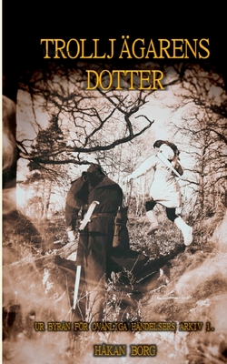 Seller image for Trollj�garens dotter: Ur Byr�n f�r ovanliga h�ndelsers arkiv 1 (Paperback or Softback) for sale by BargainBookStores