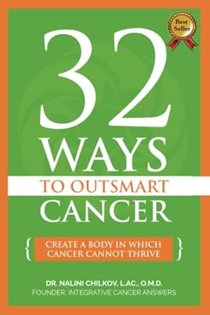 Bild des Verkufers fr 32 Ways To OutSmart Cancer: Create A Body In Which Cancer Cannot Thrive zum Verkauf von WeBuyBooks 2