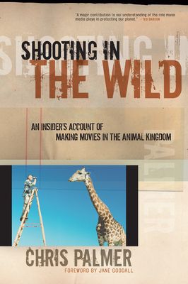 Seller image for Shooting in the Wild: An Insider's Account of Making Movies in the Animal Kingdom (Paperback or Softback) for sale by BargainBookStores