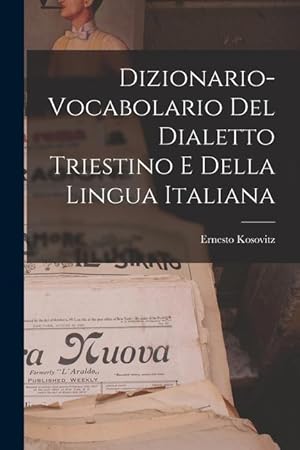 Immagine del venditore per Dizionario-vocabolario Del Dialetto Triestino E Della Lingua Italiana venduto da moluna