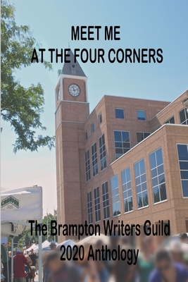 Imagen del vendedor de Meet Me At The Four Corners: A Brampton Writers' Guild Anthology (Paperback or Softback) a la venta por BargainBookStores