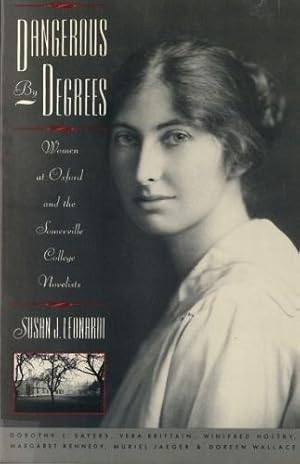 Seller image for Dangerous by Degrees: Women at Oxford and the Somerville College Novelists for sale by WeBuyBooks