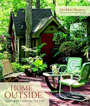 Imagen del vendedor de Home Outside : Creating the Landscape You Love a la venta por GreatBookPrices