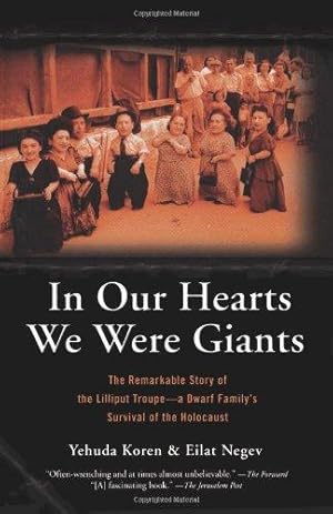 Bild des Verkufers fr In Our Hearts We Were Giants: The Remarkable Story of the Lilliput Troupe-A Dwarf Family's Survival of the Holocaust zum Verkauf von WeBuyBooks