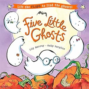 Bild des Verkufers fr Five Little Ghosts: A lift-the-flap Halloween picture book zum Verkauf von WeBuyBooks