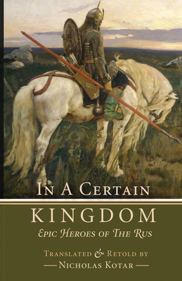 Seller image for In a Certain Kingdom: Epic Heroes of the Rus (Paperback or Softback) for sale by BargainBookStores