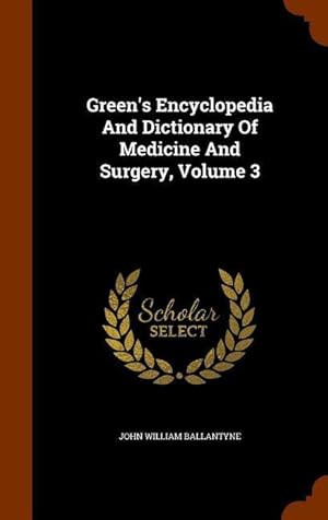 Bild des Verkufers fr Green\ s Encyclopedia And Dictionary Of Medicine And Surgery, Volume 3 zum Verkauf von moluna