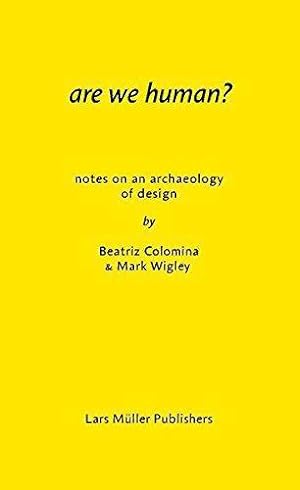 Bild des Verkufers fr Are We Human? Notes on an Archeology of Design: Notes on an Archaeology of Design zum Verkauf von WeBuyBooks
