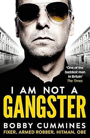 Seller image for I Am Not A Gangster: Fixer. Armed Robber. Hitman. Obe for sale by WeBuyBooks