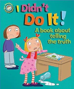 Seller image for I Didn't Do It!: A book about telling the truth (Our Emotions and Behaviour) for sale by WeBuyBooks