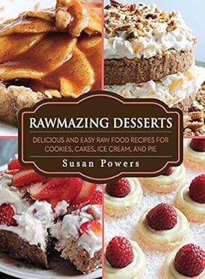 Immagine del venditore per Rawmazing Desserts: Delicious and Easy Raw Food Recipes for Cookies, Cakes, Ice Cream, and Pie venduto da WeBuyBooks