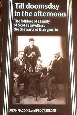 Bild des Verkufers fr Till Doomsday in the Afternoon: Folklore of a Family of Scots Travellers, the Stewarts of Blairgowrie zum Verkauf von WeBuyBooks