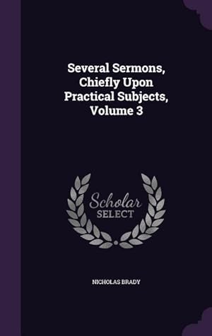 Bild des Verkufers fr Several Sermons, Chiefly Upon Practical Subjects, Volume 3 zum Verkauf von moluna