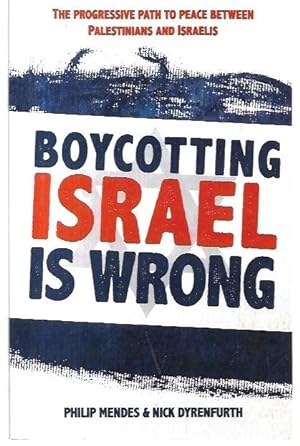 Seller image for Boycotting Israel is Wrong: The Progressive Path to Peace Between Palestinians and Israelis. for sale by City Basement Books