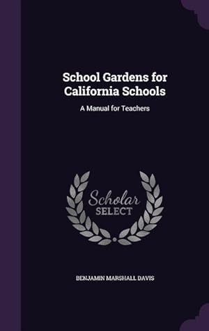 Bild des Verkufers fr School Gardens for California Schools: A Manual for Teachers zum Verkauf von moluna