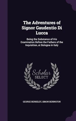 Image du vendeur pour The Adventures of Signor Gaudentio Di Lucca: Being the Substance of His Examination Before the Fathers of the Inquisition, at Bologna in Italy mis en vente par moluna