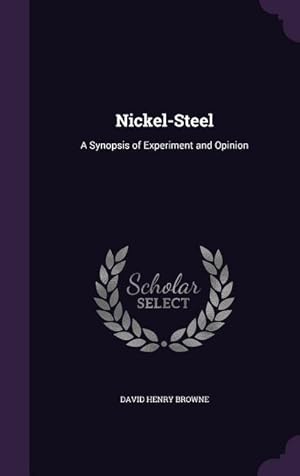 Imagen del vendedor de Nickel-Steel: A Synopsis of Experiment and Opinion a la venta por moluna