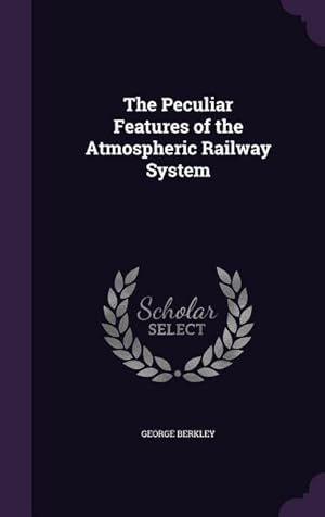 Bild des Verkufers fr The Peculiar Features of the Atmospheric Railway System zum Verkauf von moluna