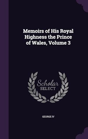 Seller image for Memoirs of His Royal Highness the Prince of Wales, Volume 3 for sale by moluna