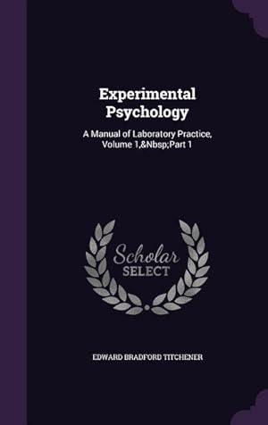 Bild des Verkufers fr Experimental Psychology: A Manual of Laboratory Practice, Volume 1, Part 1 zum Verkauf von moluna