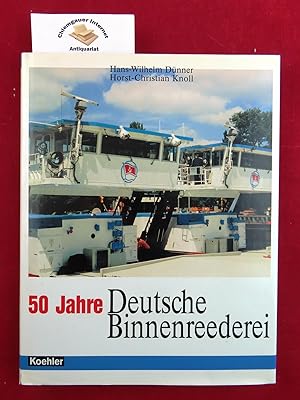 50 Jahre Deutsche Binnenreederei : vom ostdeutschen Binnenschiffahrtsunternehmen zum europäischen...