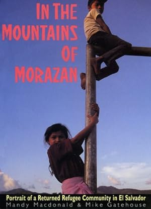 Seller image for In the Mountains of Morazan : Portrait of a Returned Refugee Community in El Salvador for sale by GreatBookPricesUK