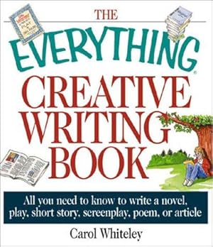 Bild des Verkufers fr The Everything: Creative Writing Book: All You Need to Know to Write a Novel, Play, Short Story, Screenplay, Poem, or Article (The Everything Series) zum Verkauf von WeBuyBooks