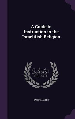 Bild des Verkufers fr A Guide to Instruction in the Israelitish Religion zum Verkauf von moluna