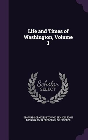 Bild des Verkufers fr Life and Times of Washington, Volume 1 zum Verkauf von moluna