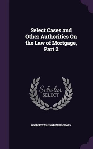 Imagen del vendedor de Select Cases and Other Authorities On the Law of Mortgage, Part 2 a la venta por moluna