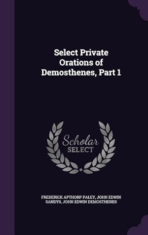 Image du vendeur pour Select Private Orations of Demosthenes, Part 1 mis en vente par moluna