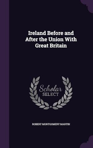 Bild des Verkufers fr Ireland Before and After the Union With Great Britain zum Verkauf von moluna