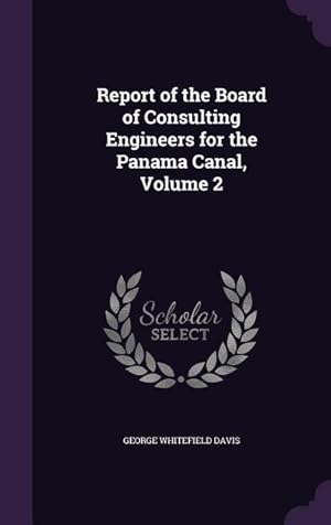 Image du vendeur pour Report of the Board of Consulting Engineers for the Panama Canal, Volume 2 mis en vente par moluna