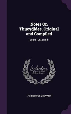 Bild des Verkufers fr Notes On Thucydides, Original and Compiled: Books I., Ii., and Iii zum Verkauf von moluna