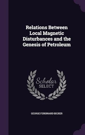 Bild des Verkufers fr Relations Between Local Magnetic Disturbances and the Genesis of Petroleum zum Verkauf von moluna