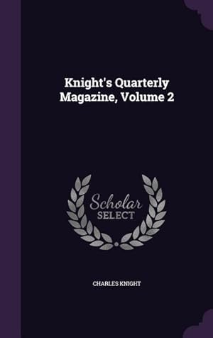 Bild des Verkufers fr Knight's Quarterly Magazine, Volume 2 zum Verkauf von moluna