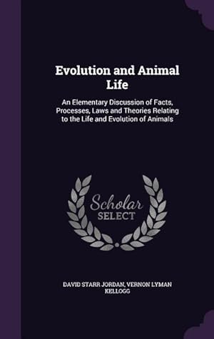 Bild des Verkufers fr Evolution and Animal Life: An Elementary Discussion of Facts, Processes, Laws and Theories Relating to the Life and Evolution of Animals zum Verkauf von moluna