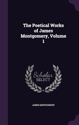Bild des Verkufers fr The Poetical Works of James Montgomery, Volume 1 zum Verkauf von moluna