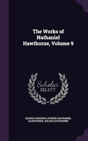 Image du vendeur pour The Works of Nathaniel Hawthorne, Volume 9 mis en vente par moluna