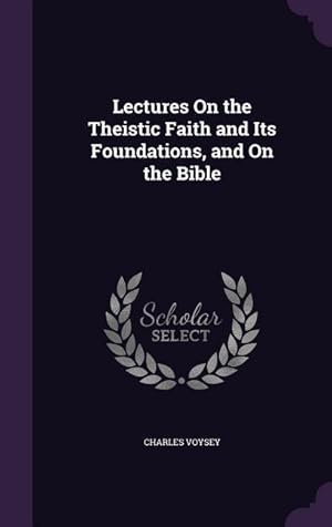 Seller image for Lectures On the Theistic Faith and Its Foundations, and On the Bible for sale by moluna