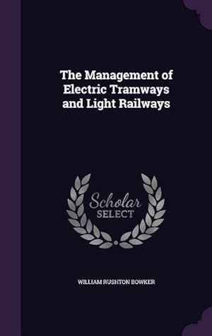 Seller image for The Management of Electric Tramways and Light Railways for sale by moluna