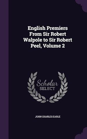 Seller image for English Premiers From Sir Robert Walpole to Sir Robert Peel, Volume 2 for sale by moluna