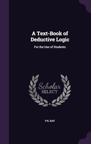 Bild des Verkufers fr A Text-Book of Deductive Logic: For the Use of Students zum Verkauf von moluna