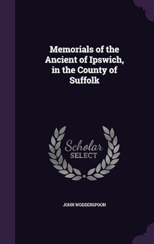 Seller image for Memorials of the Ancient of Ipswich, in the County of Suffolk for sale by moluna