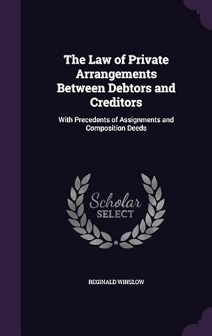 Seller image for The Law of Private Arrangements Between Debtors and Creditors: With Precedents of Assignments and Composition Deeds for sale by moluna